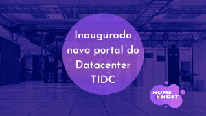 TIDC: Novo portal do Datacenters Inaugurado pela HomeHost em 2009