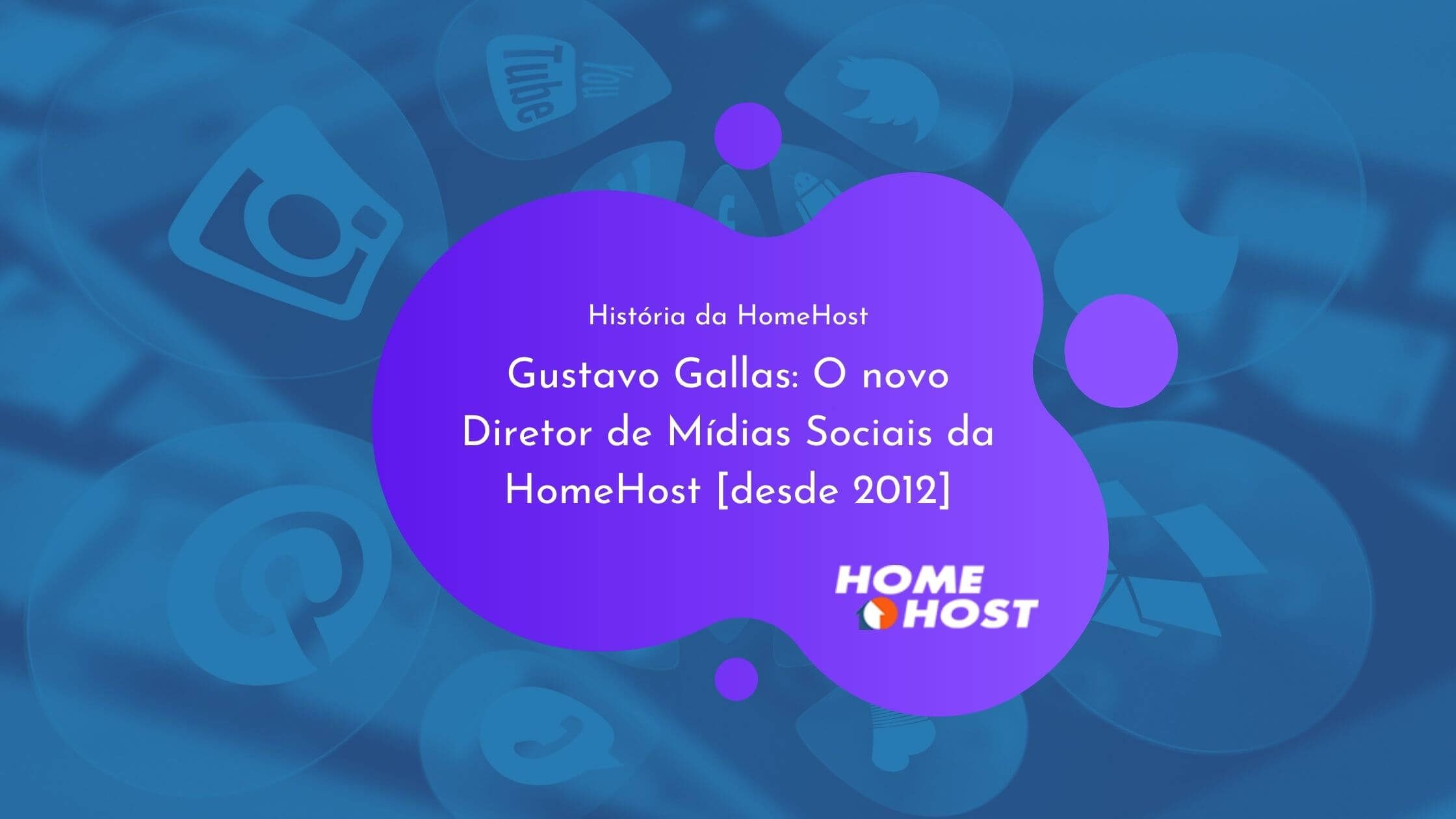 Gustavo Gallas O novo Diretor de Mídias Sociais da HomeHost [a partir de Junho de 2012]