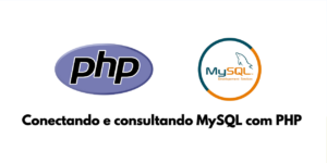 PHP e MySQL: Como conectar e consultar o MySQL com PHP