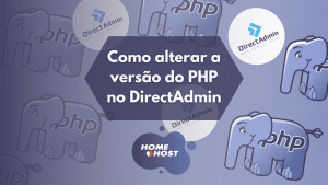 Como alterar a versão do PHP no DirectAdmin