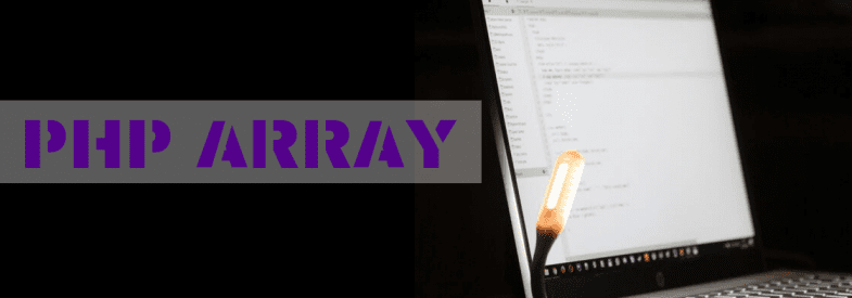 PHP Array: O que é, como utilizar e as principais funções