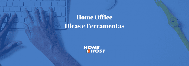 Home Office: Dicas e ferramentas para seu trabalho remoto