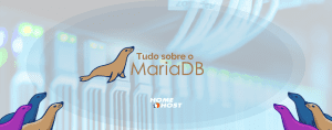 MariaDB: Tudo sobre