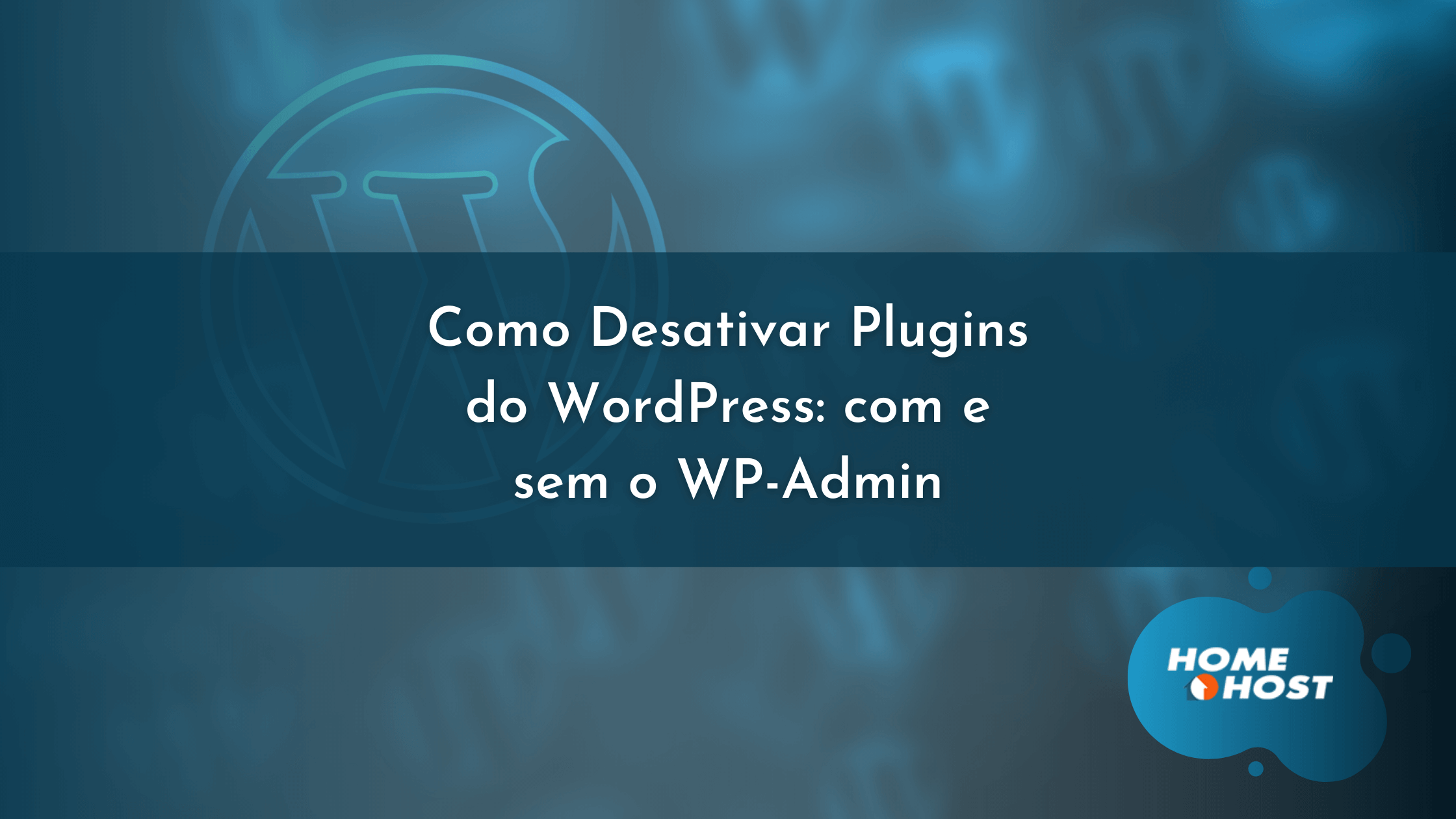 Como Desativar Plugins do WordPress com e sem o WP-Admin