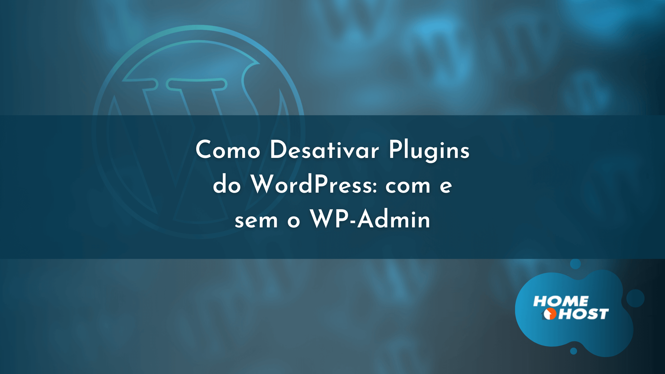 Como Desativar Plugins do WordPress: com e sem o WP-Admin