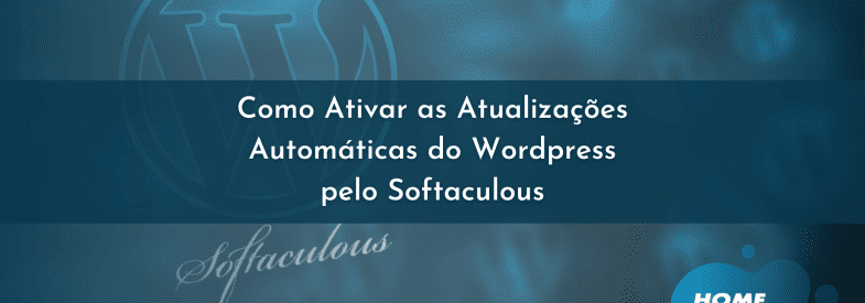 Como ativar as atualizações automáticas do WordPress pelo Softaculous