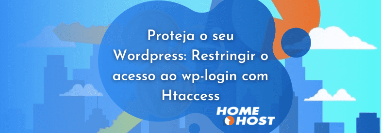 Proteja o seu WordPress: Restringir o acesso ao wp-login com Htaccess