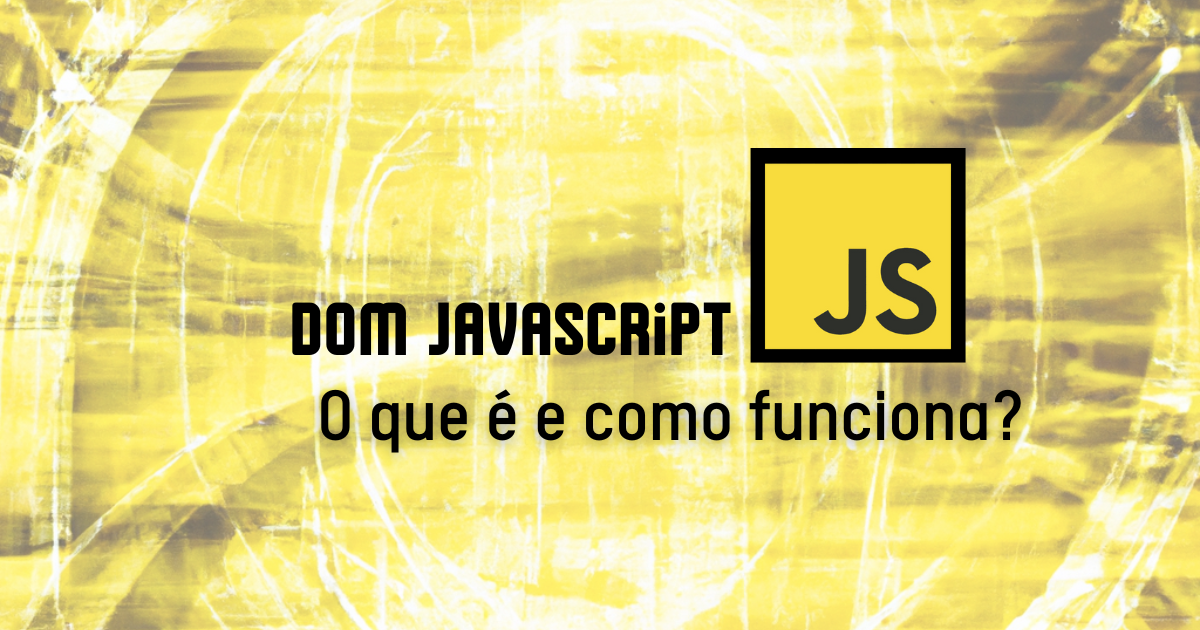 DOM JavaScript: O que é e como funciona? | Homehost