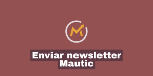 Enviar newsletter Mautic: enviando e-mails em massa