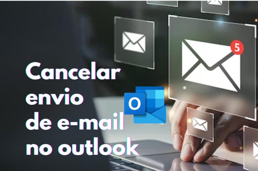 Cancelar envio de e-mail no Outlook