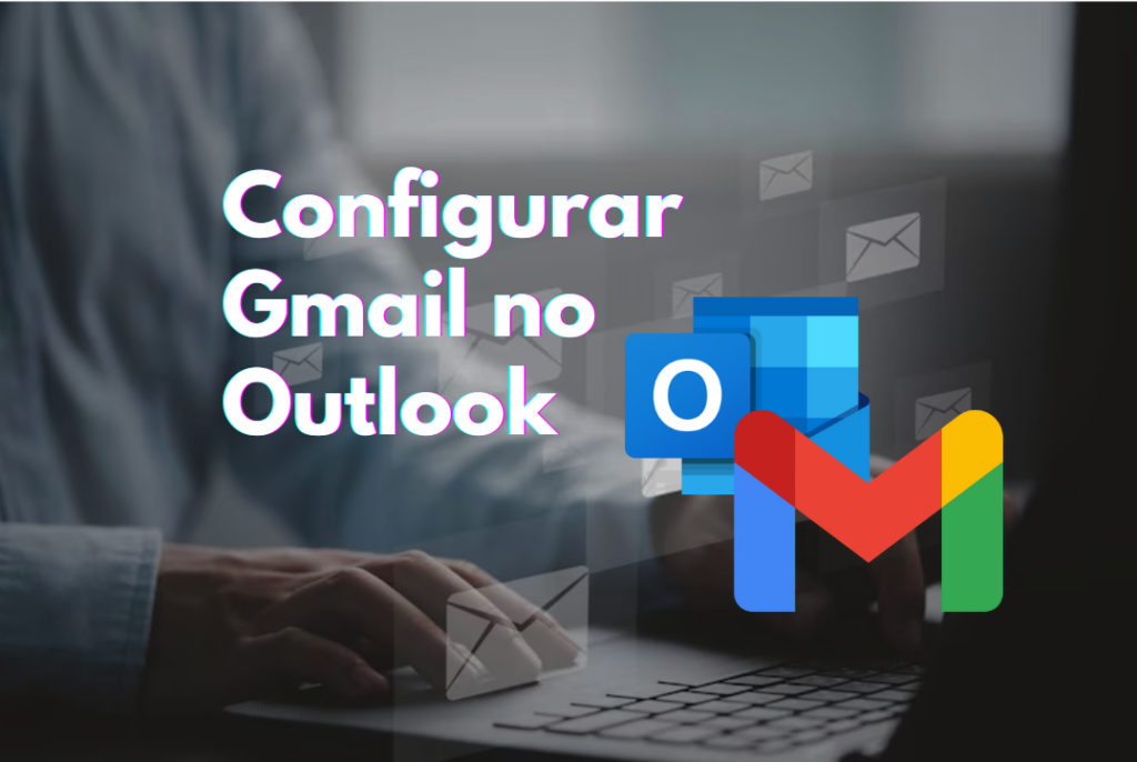 Configurar Gmail no Outlook